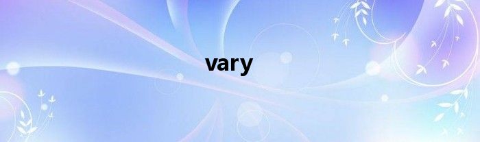 vary