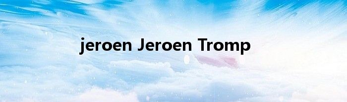 jeroen Jeroen Tromp