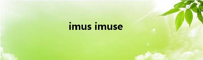 imus imuse